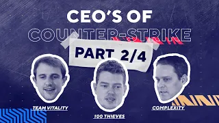 CEOs of Counter-Strike | Part 2 - 100 Thieves, Complexity, Team Vitality - The Royal Shuffle