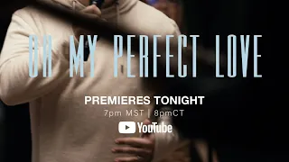 LIVE » YouTube Premiere + Interview for "Oh My Perfect Love"