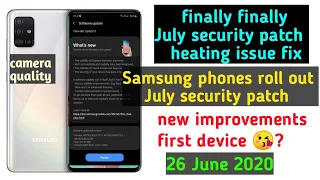 Samsung phones July 2020 security patch roll out camera heating issue fix