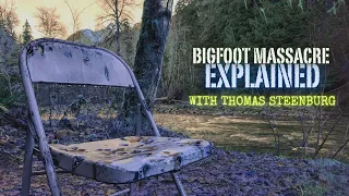 Bigfoot Massacre Explained w/ Thomas Steenburg