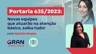 Portaria 635/2023: Novas equipes que atuarão na atenção básica, saiba tudo! com Natale Souza