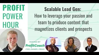 Profit Power Hour, SE 3 EP 5: Scalable Lead Gen: How to produce content that magnetizes clients