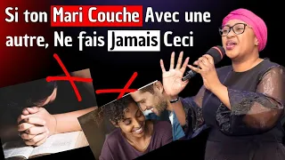 Lorsque ton mari couche avec une autre, ne fais jamais ceci, Pasteur Joelle kabasele