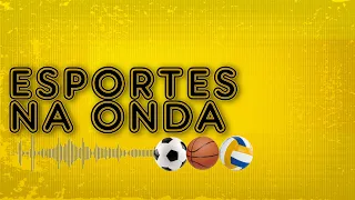 ESPORTES NA ONDA | AO VIVO | 26/03/2024