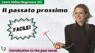 40. Learn Italian Beginners (A1):  Il passato prossimo- Introduction to the past tense