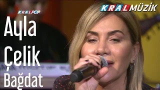 Ayla Çelik - Bağdat (Kral Pop Akustik)