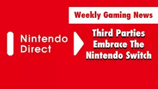 Third Parties Embracing The Nintendo Switch - Weekly Gaming News
