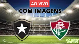 BOTAFOGO X FLUMINENSE AO VIVO COM IMAGENS - JOGO DE HOJE - ASSISTA AGORA - BRASILEIRÃO 2023