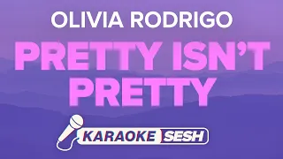 Olivia Rodrigo - pretty isn't pretty (Karaoke Version)