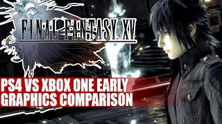 Final Fantasy 15 Episode Duscae Demo | PS4 Vs Xbox One Early Graphics Comparison