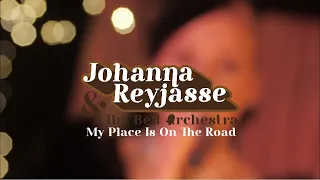 Johanna Reyjasse & The Bell Orchestra My Place Is On The Road