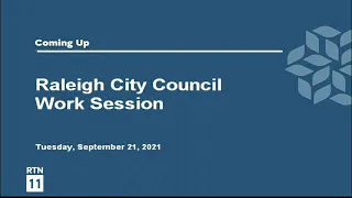 Raleigh City Council Work Session - September 21, 2021