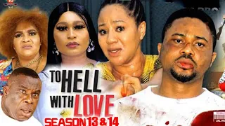 To Hell With Love Season 13&14(New Trending Blockbuster Movie)Chineye Uba 2022 Latest Nigerian Movie