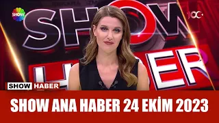 Show Ana Haber 24 Ekim 2023