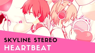 Nightcore ~ Heartbeat (Stereo Skyline)