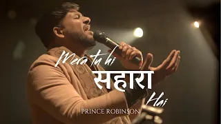 Mera tu hi Sahara hai - Prince E. Robinson (Official Music Video)