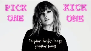 pick one, kick one: taylor swift songs (popular song edition) | swiftie nation