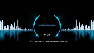 Sandy B vs Camisra - You Make The World Go Round 👏 👌 🎵 🎶