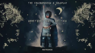 The Chainsmokers, Coldplay, ROZES - Something Just Like This x Roses x Paris (Astromis Mashup)