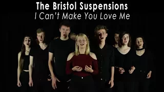 I Can't Make You Love Me - The Bristol Suspensions - (Bonnie Raitt/Bon Iver A Cappella Cover)