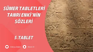 Sümer Tabletleri - Tanrı Enki'nin Sözleri - 5. Tablet