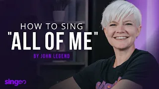 The KEY to singing "All of Me" by John Legend - Song Tutorial