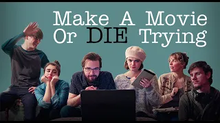Make A Movie Or Die Trying (Extended Cut)