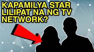 KAPAMILYA STAR LILIPAT NA NG TV NETWORK? ALAMIN ANG MGA DETALYE...