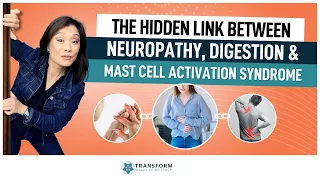 The Hidden Link Between Neuropathy, Digestion & Mast Cell Activation Syndrome