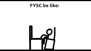 FYSC be like: