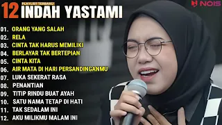 INDAH YASTAMI FULL ALBUM - ORANG YANG SALAH - RELA || COVER AKUSTIK TERBAIK 2024