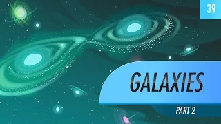 Galaxies, part 2: Crash Course Astronomy #39