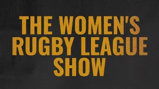 The Women's Rugby League Show | Ep1 - St Helens, Leeds Rhinos, York City Knights & Wigan Warriors