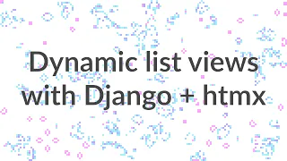 Dynamic list views with Django and htmx