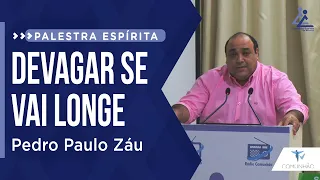 Pedro Paulo Záu | DEVAGAR SE VAI LONGE (PROJETO REFORMA ÍNTIMA NA PRÁTICA)