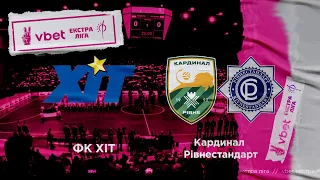 LIVE | ХІТ - Кардинал Рівнестандарт | VBET Екстра-ліга 2022/2023