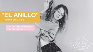 LATIN DANCE/HEELS CHOREOGRAPHY - "El Anillo" - Jennifer Lopez