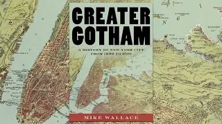 Mike Wallace - Greater Gotham - John Jay Research Book Talk Feb 13, 2019