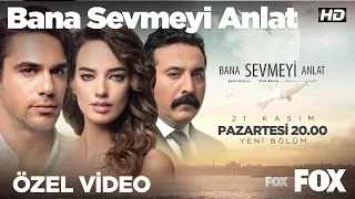 Bana Sevmeyi Anlat 21 Kasım Pazartesi 20.00'da FOX'ta!