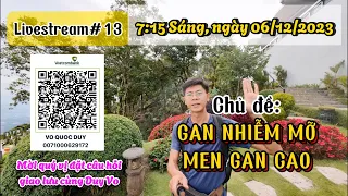 Livestream#13 GAN NHIỄM MỠ hay MEN GAN CAO Cách Chữa Lành không dùng thuốc?