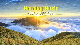 GOOD MORNING MUSIC - Happy and Positive Energy 😊 Relaxing Music for Stress Relief, Study, Meditation