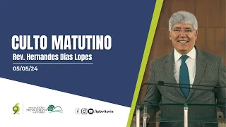 Culto Matutino - Rev. Hernandes Dias Lopes