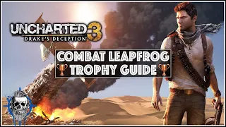 Uncharted 3: Drake's Deception Remastered - Combat Leapfrog trophy guide