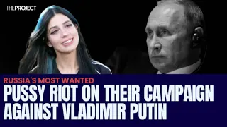 Pussy Riot On Their Campaign Against Vladimir Putin