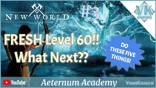 New World - 5 Things to Do as a Fresh Level 60!