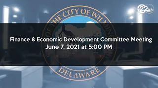 Virtual Finance & Economic Development Committee Meeting  | 06/07/2021