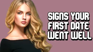 5 Signs a First Date Went Well