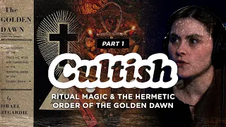 Cultish: Ritual Magic & the Hermetic Order of the Golden Dawn, Pt. 1