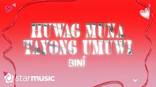 Huwag Muna Tayong Umuwi - BINI (Lyrics)