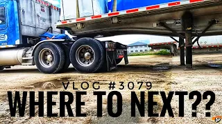 WHERE TO NEXT?? | My Trucking Life | Vlog #3079